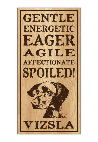 Wood Dog Breed Personality Sign - Spoiled Vizsla - Home,  Office,  Gift