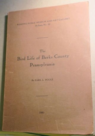1930 Bird Life Of Berks County,  Pa By Earl L.  Poole,  Scarce 1st Edition