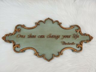 Cinderella One Shoe Can Change Your Life Wall Plaque Decor 16 " X8 "