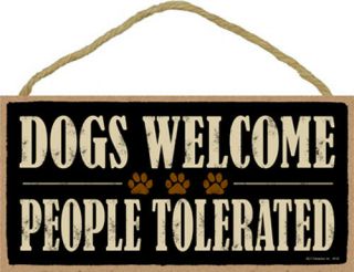 Dogs Welcome People Tolerated Dog Sign Plaque Dog 10 " X 5 "