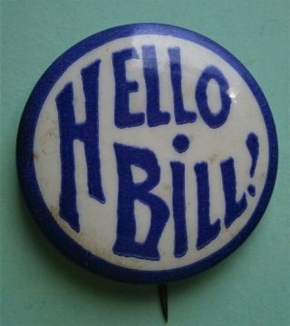 " Hello Bill " Pinback Button Promoting William Howard Taft For President In 1908,
