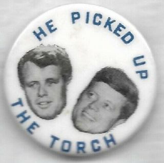 Robert,  John F.  Kennedy He Picked Up The Torch Political Pin