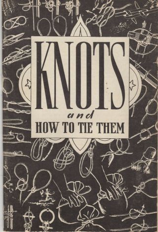 Boy Scouts Of America - Knots And How To Tie Them - 1965 Revision