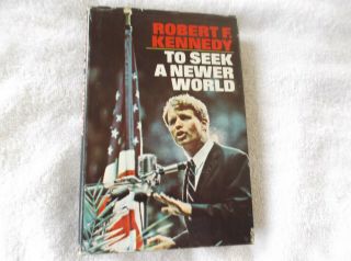 Robert F Kennedy - 1967 First Edition - - To Seek A Newer World - Doubleday Publ
