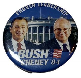 George W Bush & Dick Cheney 2004 Election Button Proven Leadership Pinback