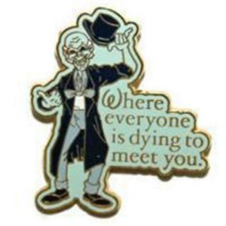 Where Everyone Is Dying To Meet You Hitchhiking Ghost Haunted Mansion Pin 52805
