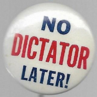 Willkie Anti Fdr No Dictator Later 1940 Political Campaign Pin