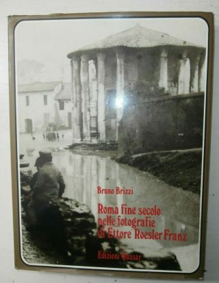 Libro Roma Fine Secolo Nelle Fotografie Di Ettore Roesler Franz