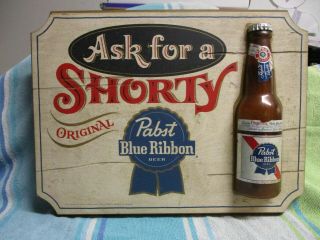 Pabst Blue Ribbon Ask For A Shorty Wood Beer Sign.