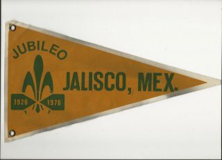 International Pennant - " Jubileo 76 " - Jalisco Mexico Boy Scout Bsa A121/9 - 13