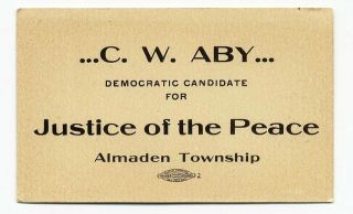 Almaden Township 1906 C.  W.  Aby Election Vote Card Justice Of The Peace San Jose