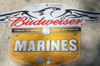 Budweiser “ Proud To Serve Those Who Serve” Marines Tin Bar Sign