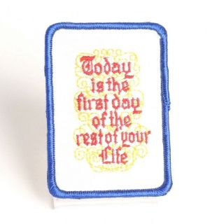 Vtg Sew On Patch Today Is The First Day Of The Rest Of Your Life Inspirational