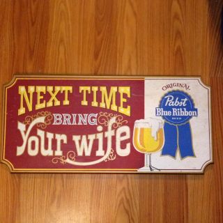 Vtg Pabst Blue Ribbon Beer Wood Sign Next Time Bring The Wife