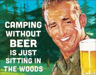 Camping Without Beer Is Just Sitting In The Woods Tin Metal Sign 13 X 16in