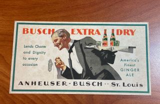Rare Prohibition Era Advertising Ink Blotter Busch Extra Dry Ginger Ale Beer