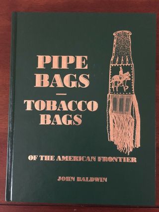 Rare: Pipe Bags - Tobacco Bags Of The American Frontier By John Baldwin 2004