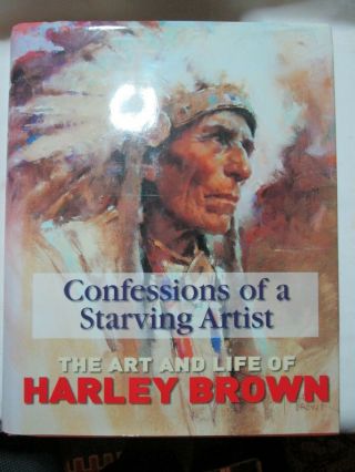 Confessions Of A Starving Artist: The Art And Life Of Harley Brown