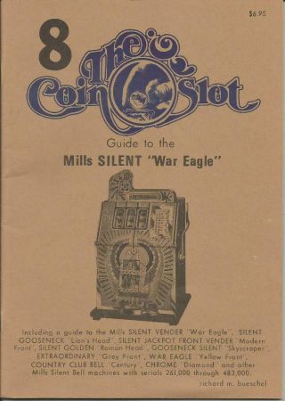 The Coin Slot Guide 8 To Mills Silent " War Eagle " Richard M Bueschel