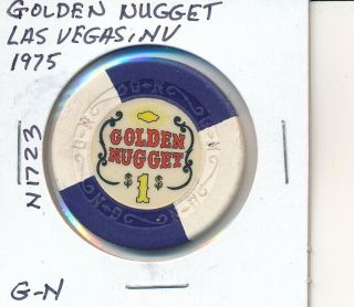 $1 Casino Chip - Golden Nugget Las Vegas Nv 1975 G - N Mold N1723 Gambling Token