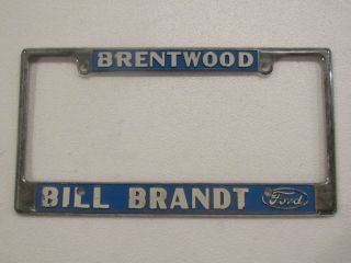 Vintage Brentwood Bill Brandt Ford Dealer License Plate Frame Embossed Rare Ca