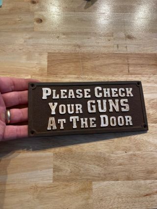 Check Your Guns Sign Cast Iron Plaque Saloon Brothel Wyatt Earp Solid Metal Nr