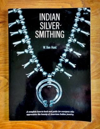 Indian Silversmithing W.  Ben Hunt 1973 Jewelry - Making Instruction Book