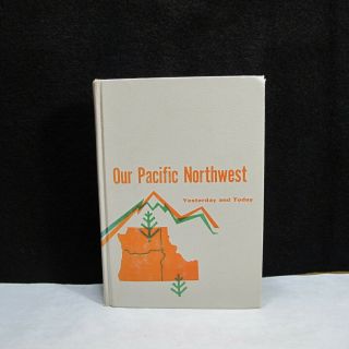 Vintage 1963 Our Pacific Northwest Yesterday And Today History From Discovery On