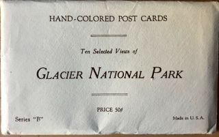 Vintage Glacier National Park Hand Colored Postcards - Series “b” Set Of 10 Views
