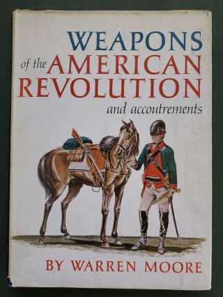 Weapons Of The American Revolution - Signed By Moore - 1st Edition,  1st Printing