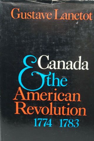 1776 Us Canada Canada And The American Revolution 1774 - 1783 Reference Book