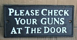 Grade " A " Please Check Your Guns At The Door Old West Iron Sign