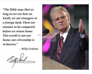 Billy Graham Quote 1 With Facsimile Autograph - 8x10 Photo (az419)