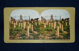 Stereo View - 136 " Burial Place Of Gen.  Custer And His Brave Men.  Wyoming.  "