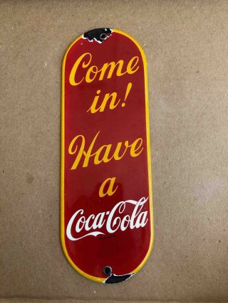 Old Come In Have A Coca - Cola Porcelain Advertising Door Push Plate Soda Sign