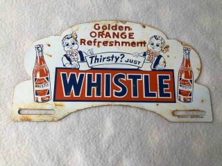 Old Thirsty Just Whistle Orange Soda Painted Tin License Plate Topper Sign