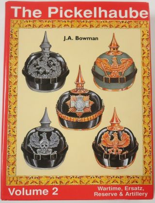 Signed J.  A.  Bowman Book The Pickelhaube Vol.  2 Ww1 German Spike Helmets Reference