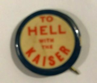 To Hell With The Kaiser Button Wwi 1918 Movie