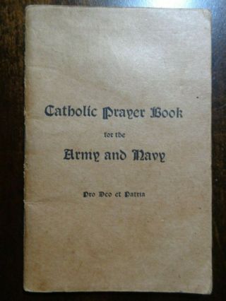 Catholic Prayer Book For The Army And Navy Dated 1918 Pro Deo Et Datria