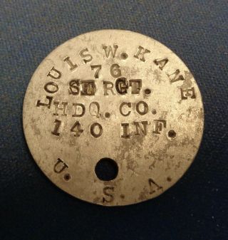 Wwi Us Dog Tag,  Louis W.  Kane 76 Se Rgt.  Hdq.  Co.  140 Inf,  Issue