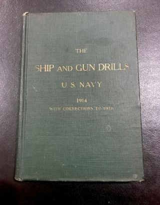 The Ship And Gun Drills - Us Navy (1914 With Corrections To 1918)
