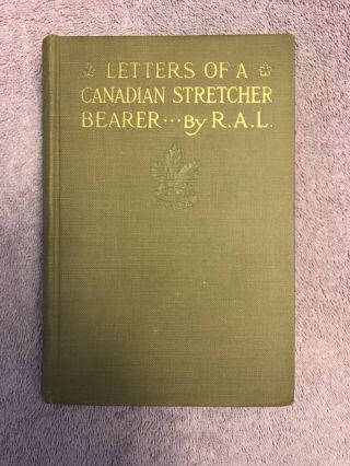 Wwi Letters From A Canadian Stretcher Bearer - 1st Ed.  (1918) Scarce & Censored