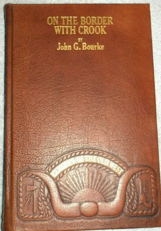 On The Border With Crook By John G.  Bourke Time Life Classic Old West Leather Hc