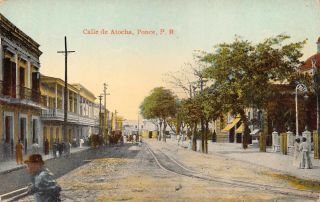 Puerto Rico - Very Rare 1900’s Calle De Atocha Street In Ponce,  P.  R.