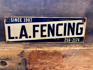 Old Embossed Metal Sign - L.  A.  Fencing Since 1907