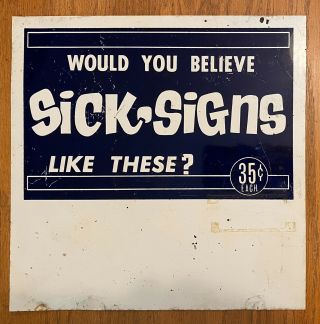 Vintage Novelty Sick Signs Double Sided Advertising Tin Sign 1960s