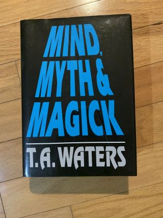 Mind,  Myth & Magick By T.  A.  Waters - - Magic And Mentalism