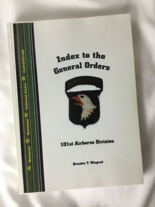 101st Airborne Division Index To The General Orders - Wwii Roster D - Day Bastogne