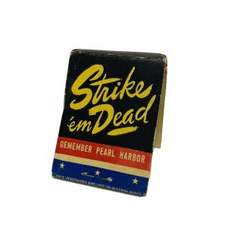 Wwii Remember Pearl Harbor Strike ‘em Dead Matchbook With Soldier Matches 1942