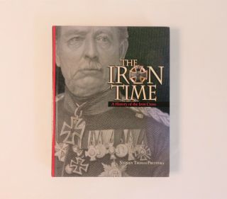 The Iron Time: A History Of The Iron Cross